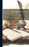 Edward Marston - After Work: Fragments From the Workshop of an Old Publisher
