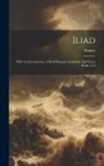 Homer - Iliad: With An Introduction, A Brief Homeric Grammar And Notes, Books 1-12