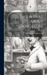 Eugene Zimmerman - This & That About Caricature