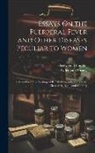 Fleetwood Churchill, Sydenham Society - Essays On the Puerperal Fever and Other Diseases Peculiar to Women: Selected From the Writings of British Authors Previous to the Close of the Eightee