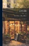 Jean-François De La Harpe - Lycée: Ou Cours De Littérature Ancienne Et Moderne; Volume 15