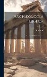 John Potter - Archæologia Græca: Or, the Antiquities of Greece; Volume 1