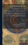 Rudolf Eucken, William Ralph Boyce Gibson, Williston Samuel Hough - The Problem Of Human Life As Viewed By The Great Thinkers From Plato To The Present Time; Volume 14