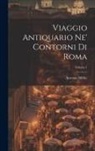 Antonio Nibby - Viaggio Antiquario Ne' Contorni Di Roma; Volume 1