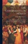 Manuel Rivera Cambas - Los Gobernantes De México: Galería De Biografías Y Retratos De Los Vireyes, Emperadores, Presidentes Y Otros Gobernantes Que Ha Tenido México, De