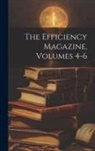 Anonymous - The Efficiency Magazine, Volumes 4-6