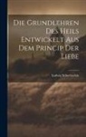 Ludwig Schoeberlein - Die Grundlehren Des Heils Entwickelt Aus Dem Princip Der Liebe