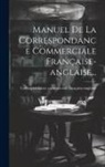 Correspondance Comm Française-Anglaise - Manuel De La Correspondance Commerciale Française-anglaise