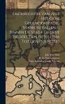 Philip Van Campene, Joh Petr Male, Zeger-Ingnatius Vande Viveren - Dachregister Van Alle Het Gene Gedenckweerdig Voorghevallen Is Binnen De Stadt Ghendt Tsedert Den 15e Juli 1566 Tot Den 15 Juni 1585