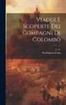 Washington Irving, L. T - Viaggi E Scoperte Dei Compagni Di Colombo