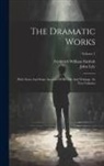 John Lyly, Frederick William Fairholt - The Dramatic Works: With Notes And Some Account Of His Life And Writings: In Two Volumes; Volume 1