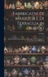 G. Novi - Fabbricatni Di Maiolica E Di Terraglia in Napoli: Memoria Letta All'Accademia Pontaniana Nella Tornata Del 21 Settembre 1879 Dal Socio