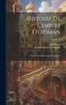 Joseph Hammer-Purgstall, J. J. Hellert - Histoire De L'empire Ottoman: Depuis Son Origine Jusqu'à Nos Jours; Volume 12