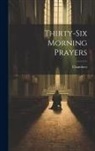 Chambers - Thirty-Six Morning Prayers