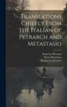 Thomas Le Mesurier, Pietro Metastasio, Francesco Petrarca - Translations Chiefly From the Italian of Petrarch and Metastasio