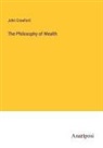 John Crawford - The Philosophy of Wealth