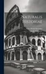 Ludovicus Ianus, Gaius Plinius Secundus - Naturalis Historiae