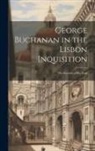 Anonymous - George Buchanan in the Lisbon Inquisition: The Records of His Trial