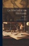 Henri Berr - La synthèse en histoire: Essai critique et théorique