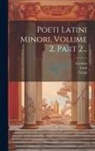 Grattius, Ovid, Virgil - Poeti Latini Minori, Volume 2, Part 2