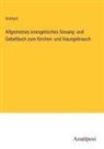 Anonym - Allgemeines evangelisches Gesang- und Gebetbuch zum Kirchen- und Hausgebrauch