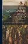 Frédéric Ozanam - Poeti Francescani Nel Secolo Decimoterzo: Opera Di A.f. Ozanam Recata In Italiano Da Pietro Fanfani