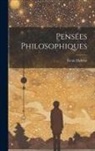 Denis Diderot - Pensées Philosophiques