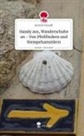 Kerstin Brandl - Handy aus, Wanderschuhe an - Von Pfeilfindern und Stempelsammlern. Life is a Story - story.one
