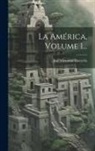 José Victorino Lastarria - La América, Volume 1