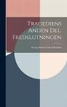 Georg Morris Cohen Brandes - Tragediens Anden Del. Fredslutningen