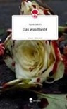Dyani Würth - Das was bleibt. Life is a Story - story.one
