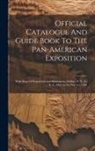 Anonymous - Official Catalogue And Guide Book To The Pan-american Exposition: With Maps Of Exposition And Illustrations, Buffalo, N. Y., U. S. A., May 1st To Nov