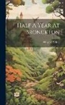 Margaret Sidney - Half A Year At Bronckton