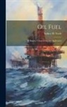 Sydney H. North - Oil Fuel: Its Supply, Composition, and Application