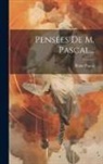 Blaise Pascal - Pensées De M. Pascal