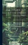 United States Forest Service - The Lumber Cut of the United States 1907
