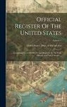 United States Dept of the Interior - Official Register Of The United States: Containing A List Of Officers And Employés In The Civil, Military, And Naval Service ...; Volume 1