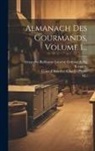 Coste D'Arnobat (Charles-Pierre, M. )., Alexandre-Balthazar-Laurent Grimod de L - Almanach Des Gourmands, Volume 1