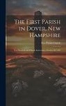 First Parish Church - The First Parish in Dover, New Hampshire: Two Hundred and Fiftieth Anniversary, October 28, 1883