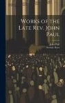 Stewart Bates, John Paul - Works of the Late Rev. John Paul