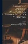 Paul Fourdrinier, Andrea Palladio, Richard Boyle Earl of Burlington - Fabbriche' antiche' disegnate' da Andrea Palladio vicentino