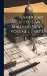 Anonymous - American Architect And Building News, Volume 1, Part 1