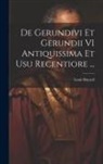 Louis Bayard - De Gerundivi Et Gerundii VI Antiquissima Et Usu Recentiore