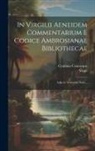 Virgil, Cynthius Cenetensis ((Orig Pietro Le - In Virgilii Aeneidem Commentarium E Codice Ambrosianae Bibliothecae: Adjectis Variorum Notis