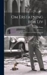 Fredrik Stang - Om Erstatning for Liv: Et Bidrag Til Læren Om Skadeserstatning