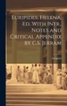 Euripides - Euripides. Helena, Ed. With Intr., Notes and Critical Appendix by C.S. Jerram