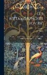 VILLENAVE, Ovide - Les Métamorphoses D'ovide: Traduction Nouvelle Avec Le Texte Latin... Suivie D'une Analyse De L'explication Des Fables