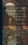 Marcus Tullius Cicero - M. Tulli Ciceronis Pro P. Cornelio Sulla Oratio Ad Iudices
