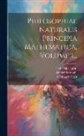Daniel Bernoulli, Leonhard Euler, Isaac Newton - Philosophiae Naturalis Principia Mathematica, Volume 1