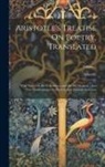 Aristotle - Aristotle's Treatise On Poetry, Translated: With Notes On the Translation, and On the Original: And Two Dissertations, On Poetical, and Musical, Imita